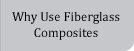 why use fiberglass composites