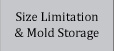 size limitation and mold storage